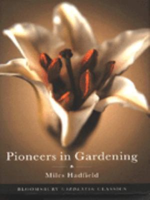 Pioneers In Gardening (Bloomsbury Gardening Cla... 0747529566 Book Cover