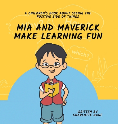 Mia and Maverick Make Learning Fun: A Children'... 1647434726 Book Cover