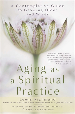 Aging as a Spiritual Practice: A Contemplative ... 1592407471 Book Cover