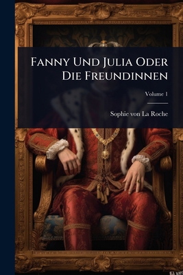 Fanny Und Julia Oder Die Freundinnen 1024430685 Book Cover