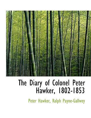 The Diary of Colonel Peter Hawker, 1802-1853 1115625195 Book Cover
