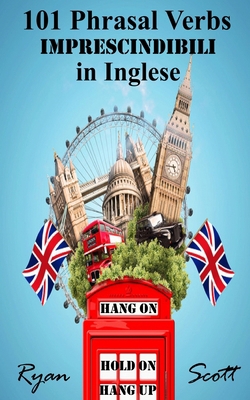 101 Phrasal Verbs imprescindibili in Inglese [Italian] B0C5ZKM42Y Book Cover