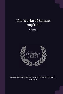 The Works of Samuel Hopkins; Volume 1 1377799530 Book Cover