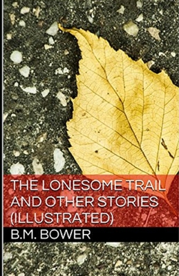 The Lonesome Trail and Other Stories Illustrated B084T37NBY Book Cover