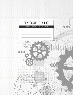 Isometric Graph Paper Notebook: Gear Wheel Mech... 1073316238 Book Cover