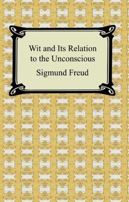Wit and Its Relation to the Unconscious 1420930664 Book Cover