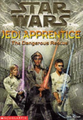 The Dangerous Rescue ( " Star Wars " Jedi Appre... 0439993245 Book Cover