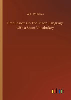 First Lessons in The Maori Language with a Shor... 3732660672 Book Cover