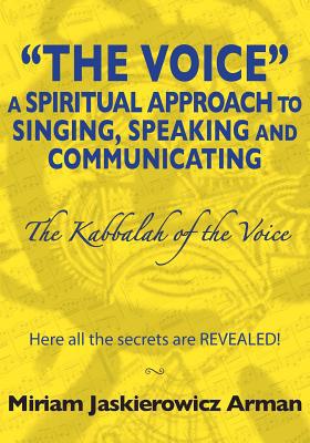 The Voice: A Spiritual Approach to Singing, Spe... 1453607641 Book Cover