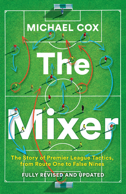 The Mixer: The Story of Premier League Tactics,... 0008708312 Book Cover