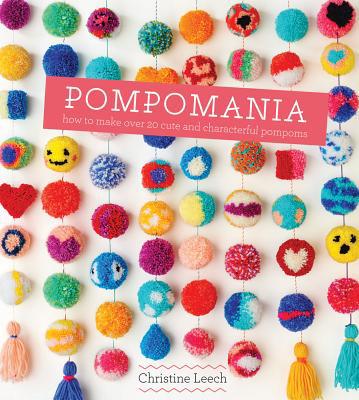 Pompomania: How to Make Over 20 Cute and Charac... 1849496749 Book Cover