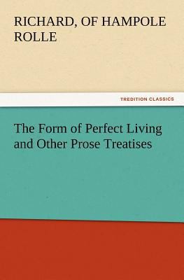 The Form of Perfect Living and Other Prose Trea... 3847214578 Book Cover