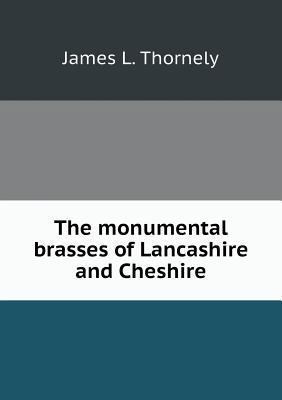 The Monumental Brasses of Lancashire and Cheshire 5518891687 Book Cover