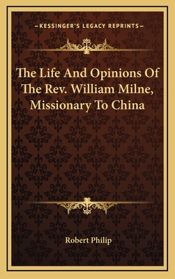 The Life and Opinions of the Rev. William Milne... 116348122X Book Cover