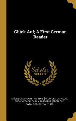 Glück Auf; A First German Reader [German] 0353705012 Book Cover