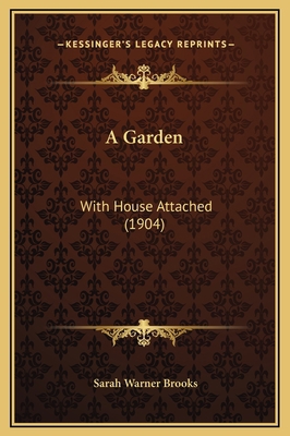 A Garden: With House Attached (1904) 1169254926 Book Cover