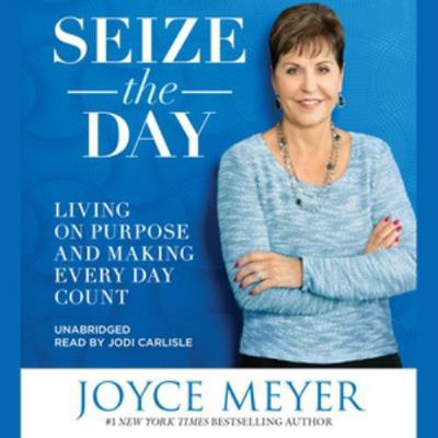 Seize the Day Lib/E: Living on Purpose and Maki... 1478915099 Book Cover