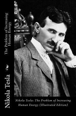 Nikola Tesla: The Problem of Increasing Human E... 1452883815 Book Cover