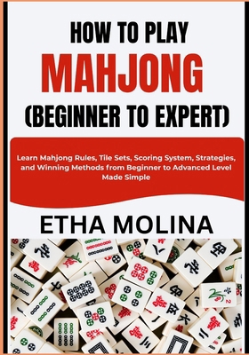 How to Play Mahjong (Beginner to Expert): Learn... B0GYSWJ8WD Book Cover