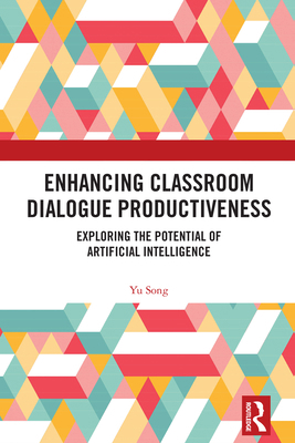 Enhancing Classroom Dialogue Productiveness: Ex... 1032894830 Book Cover