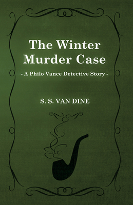 The Winter Murder Case (a Philo Vance Detective... 147330606X Book Cover