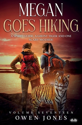 Megan Goes Hiking: A Spirit Guide, A Ghost Tige... B0CH2BHS88 Book Cover