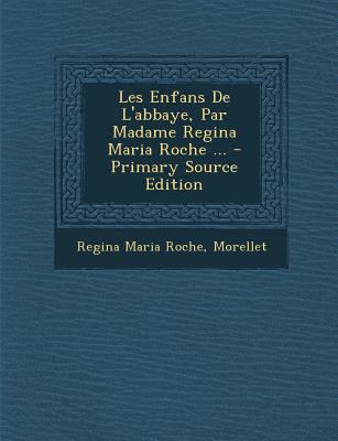 Les Enfans de L'Abbaye, Par Madame Regina Maria... [French] 1293197297 Book Cover