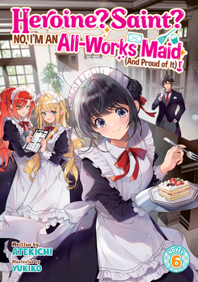 Heroine? Saint? No, I'm an All-Works Maid (and ... B0FQHC23H8 Book Cover