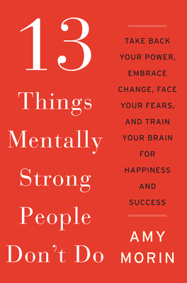 13 Things Mentally Strong People Don't Do: Take... 0062358294 Book Cover