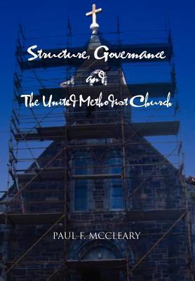 Structure, Governance and The United Methodist ... 1465361979 Book Cover