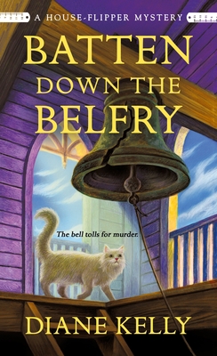 Batten Down the Belfry: A House-Flipper Mystery 1250816033 Book Cover
