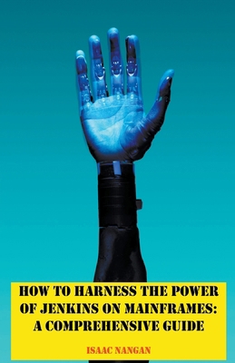 How to Harness the Power of Jenkins on Mainfram... 9815194283 Book Cover