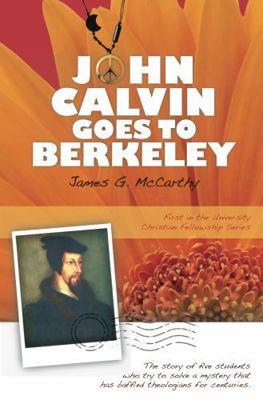 John Calvin Goes to Berkeley (First in the Univ... 0984168109 Book Cover