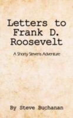 Letters to Frank D. Roosevelt: A Shorty Stevens... 1434366316 Book Cover