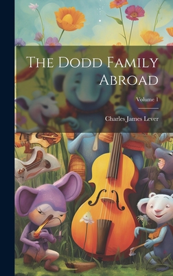 The Dodd Family Abroad; Volume 1 1020367423 Book Cover