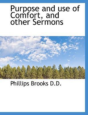 Purpose and Use of Comfort, and Other Sermons [Large Print] 1116705958 Book Cover