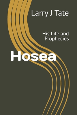Hosea: His Life and Prophecies B0D6ZSRXF8 Book Cover