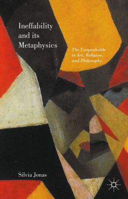 Ineffability and Its Metaphysics 1137579544 Book Cover