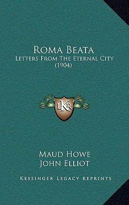 Roma Beata: Letters From The Eternal City (1904) 1165045818 Book Cover