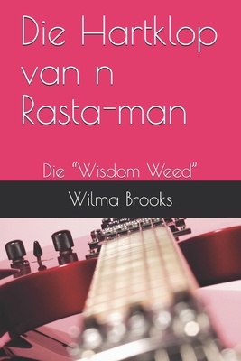 Die Hartklop van n Rasta-man: Die "Wisdom Weed" [Afrikaans] B08GFTLL1J Book Cover