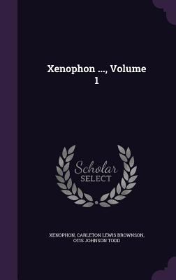Xenophon ..., Volume 1 1358060584 Book Cover