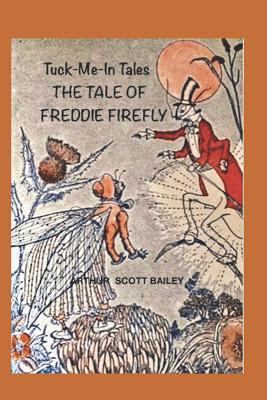 The Tale of Freddie Firefly: Tuck-Me-In Tales 1724105973 Book Cover