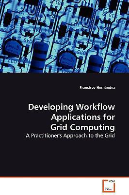 Developing Workflow Applications for Grid Compu... 3639128559 Book Cover