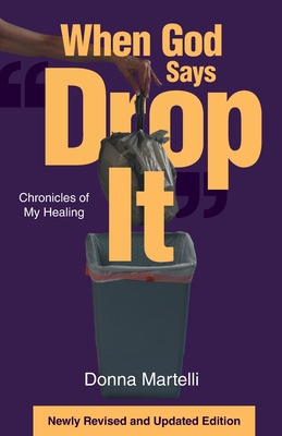 When God Says "Drop It": Chronicles of My Healing 1637691823 Book Cover