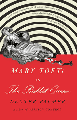 Mary Toft; Or, the Rabbit Queen 0525432736 Book Cover