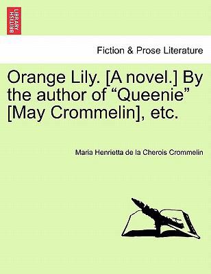 Orange Lily. [A Novel.] by the Author of "Queen... 1241184542 Book Cover