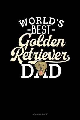World's Best Golden Retriever Dad: Address Book 1674656920 Book Cover