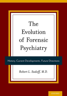 The Evolution of Forensic Psychiatry: History, ... 0199393435 Book Cover