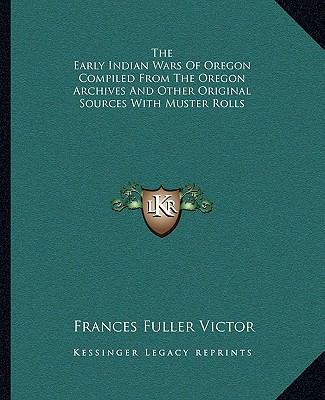 The Early Indian Wars Of Oregon Compiled From T... 1162981741 Book Cover