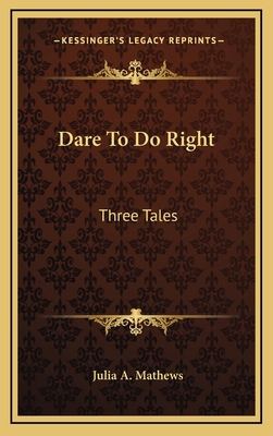 Dare to Do Right: Three Tales 1163569097 Book Cover